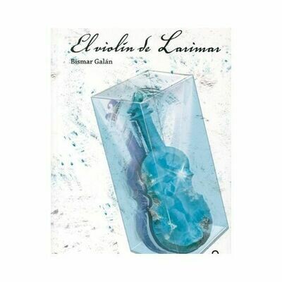 El Violin de Larimar. Bismar Galan. Loqueleo - Santillana Serie Roja