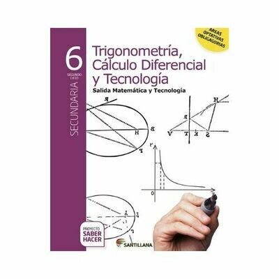 Trigonometria, Calculo Diferencial y Tecnologia 6. Serie Saber Hacer. Santillana