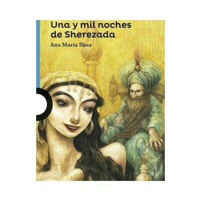 Una y Mil Noches de Sherezada. Ana Maria Shua. Loqueleo - Santillana