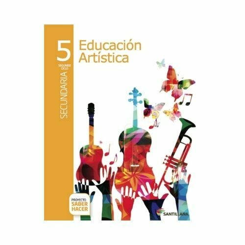 Educacion Artistica 5. Secundaria. Serie Saber Hacer. Santillana