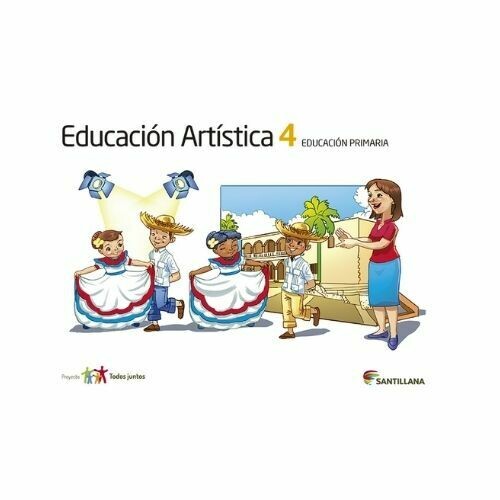 Educacion Artistica 4. Primaria. Serie Todos Juntos. Santillana