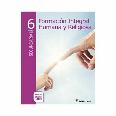 Formacion Humana y Religiosa 6. Serie Saber Hacer. Santillana