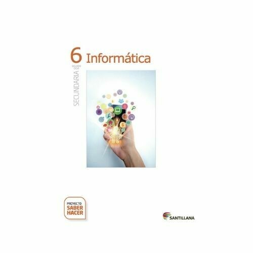 Kit Informatica 6. Secundaria. Serie Saber Hacer. Santillana