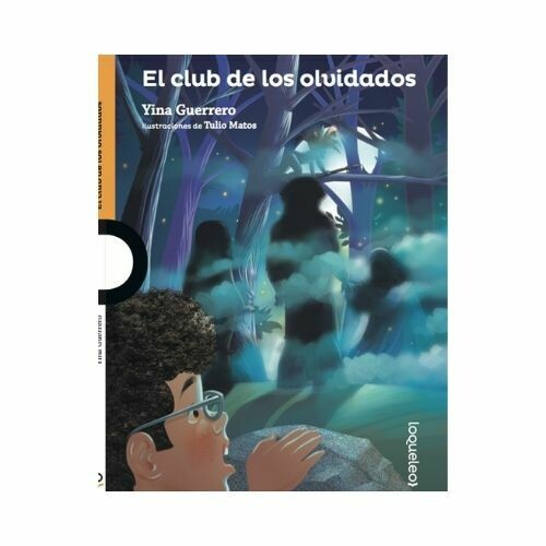El Club de los Olvidados. Yina Guerrero. Loqueleo. Santillana Serie Naranja