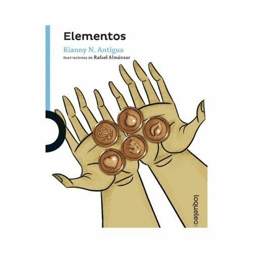 Elementos. Kianny N. Antigua. Loqueleo - Santillana Serie Azul