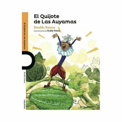 El Quijote de las Auyamas. Emelda Ramos. Loqueleo - Santillana