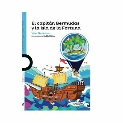 El Capitan Bermudas y la Isla de la Fortuna. Yina Guerrero. Loqueleo - Santillana
