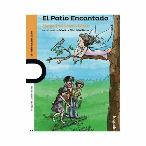 El Patio Encantado. Margarita Luciano. Loqueleo - Santillana Serie Naranja