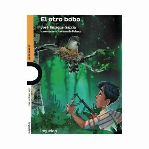 El Otro Bobo. Jose Enrique Garcia. Loqueleo - Santillana Serie Naranja