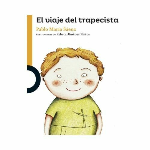 El Viaje del Trapecista. Pablo Maria Saenz. Loqueleo - Santillana