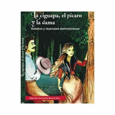 La Ciguapa, el Picaro y la Dama. Andres Blanco Diaz. Loqueleo - Santillana Serie Roja