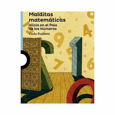 Malditas Matematicas. Alicia en el Pais de los Numeros. Carlo Frabetti. Loqueleo - Santillana
