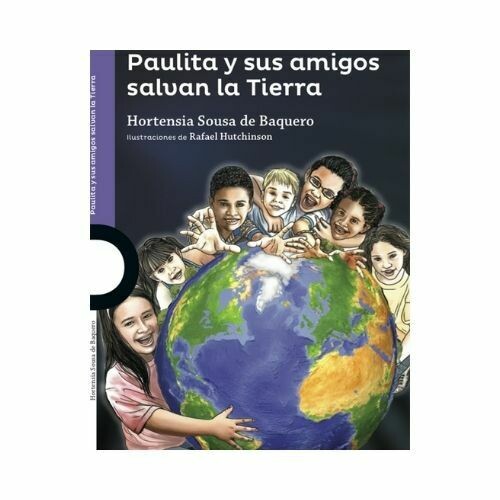 Paulita y sus Amigos Salvan la Tierra. Hortensia Sousa de Baquero. Loqueleo - Santillana