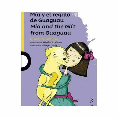 Mia y el Regalo del Guaguau. Kianny N. Antigua. Loqueleo - Santillana