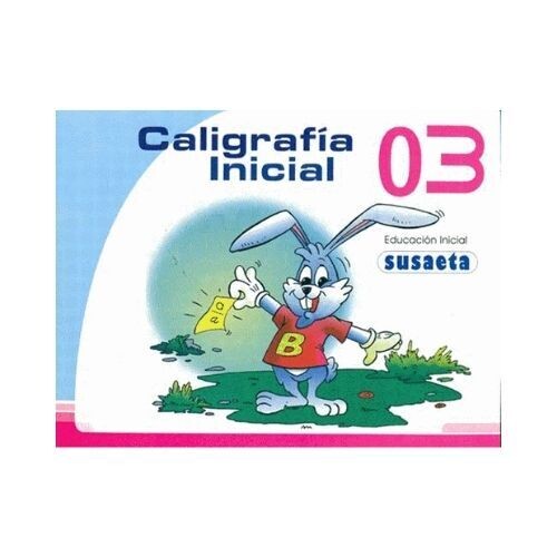 Caligrafia Inicial No.03. Nivel Inicial. Susaeta
