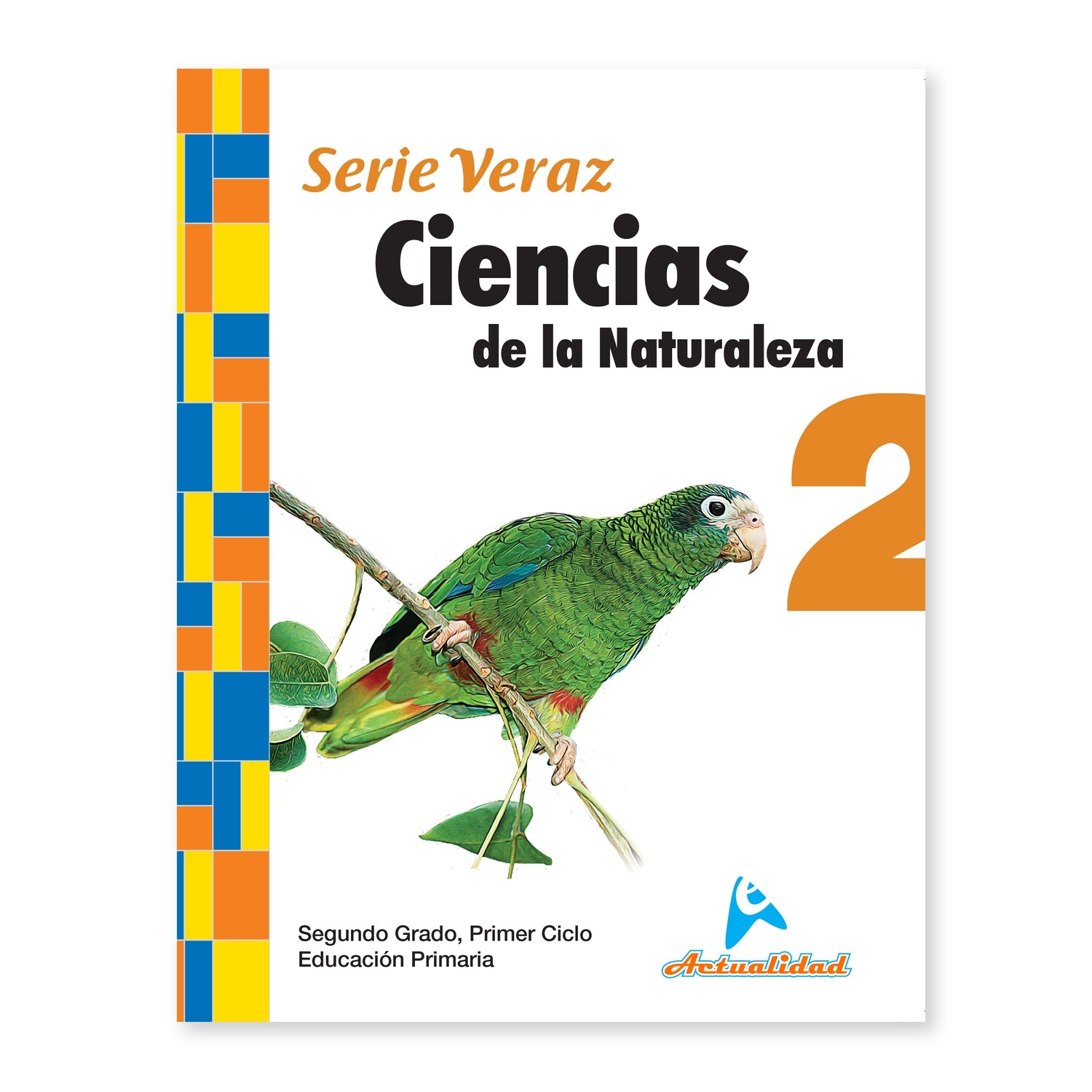 Ciencias de la Naturaleza 2. Serie Veraz. Primaria. Actualidad