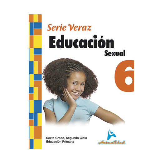 Educacion Sexual 6. Serie Veraz. Primaria. Actualidad