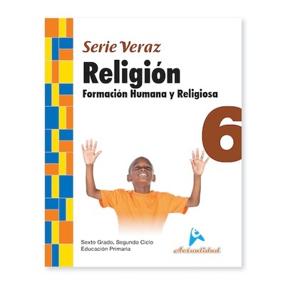 Formacion Humana y Religiosa 6. Serie Veraz. Primaria. Actualidad