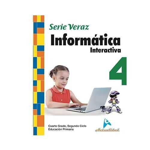 Informatica Interactiva 4. Serie Veraz. Primaria. Actualidad