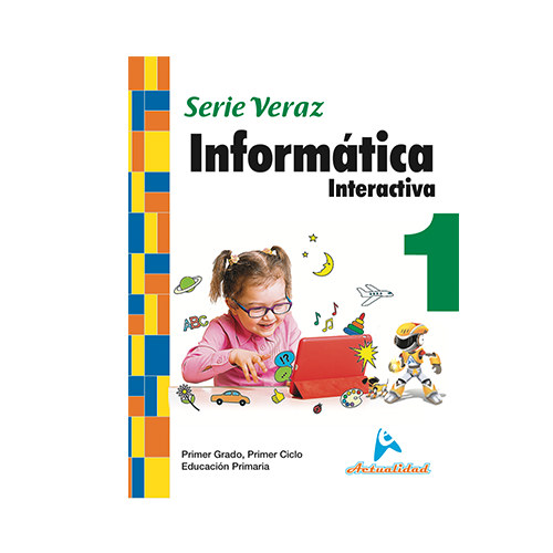 Informatica Interactiva 1. Serie Veraz. Primaria. Actualidad