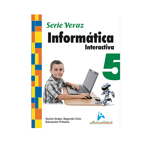 Informatica Interactiva 5. Serie Veraz. Primaria. Actualidad
