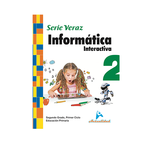 Informatica Interactiva 2. Serie Veraz. Primaria. Actualidad
