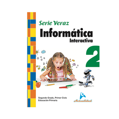 Informatica Interactiva 2. Serie Veraz. Primaria. Actualidad