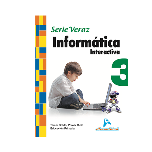 Informatica Interactiva 3. Serie Veraz. Primaria. Actualidad