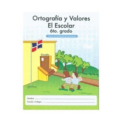 Ortografia y Valores El Escolar 6. Ediciones MB