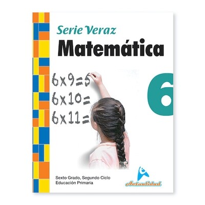 Matematica 6. Serie Veraz. Primaria. Actualidad