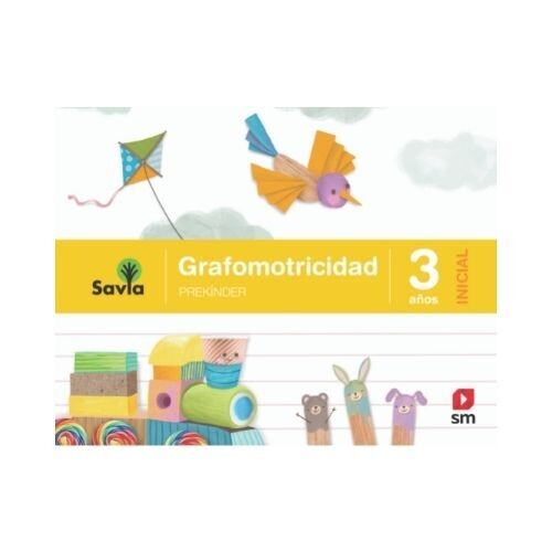 Grafomotricidad Pre-Kinder 3 Años. Nivel Inicial. Proyecto Savia. SM