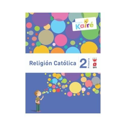 Religion Catolica 2. Primaria. Proyecto Kaire. SM