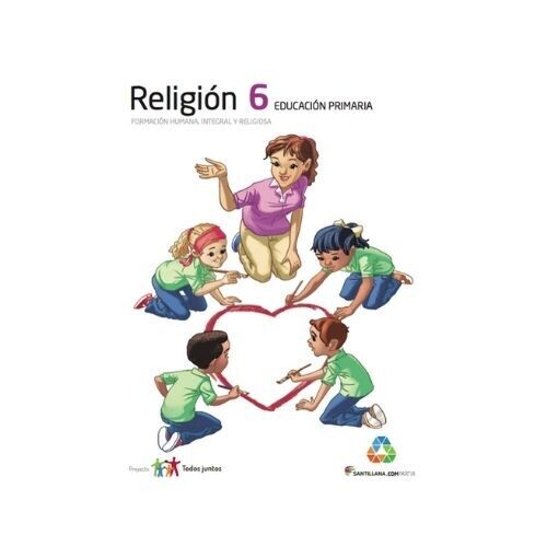 Religion 6. Primaria. Serie Todos Juntos. Santillana