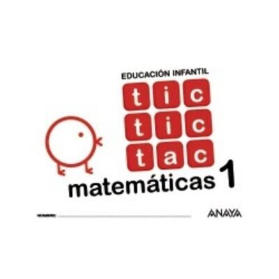Tic, Tic, Tac, Matamaticas 1. Educacion Infantil. Anaya