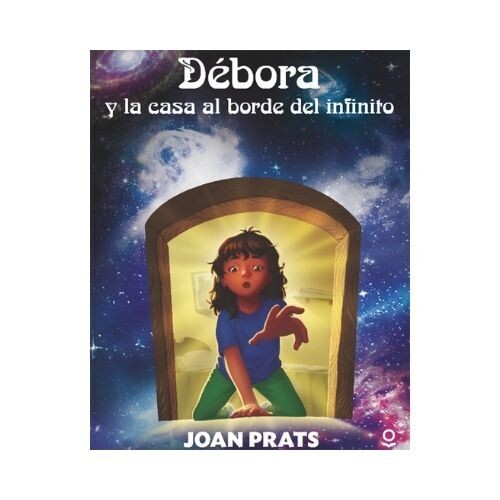 Debora y la Casa al Borde del Infinito. Loqueleo. Santillana Serie Roja