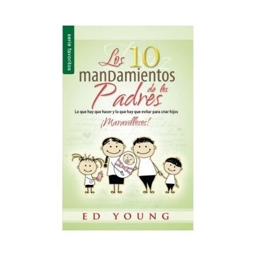 Los 10 mandamientos de los padres. Ed Young