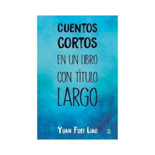 Cuentos Cortos en un Libro con Titulo Largo. Loqueleo. Santillana Serie Roja