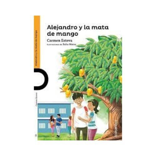 Alejandro y la Mata de Mango. Carmen Esteva. Loqueleo - Santillana Serie Naranja