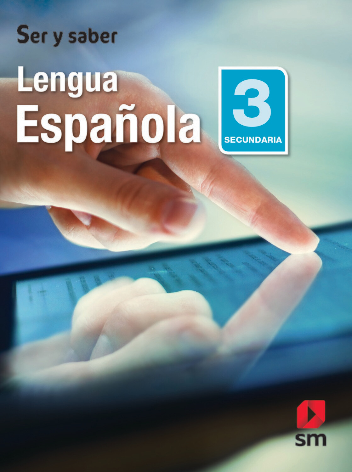 Lengua Española 3. Ser y Saber. Secundaria (Antiguo 1ro Media). SM