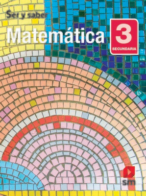 Matematica 3. Ser y Saber. Secundaria (Antiguo 1ro Media). SM