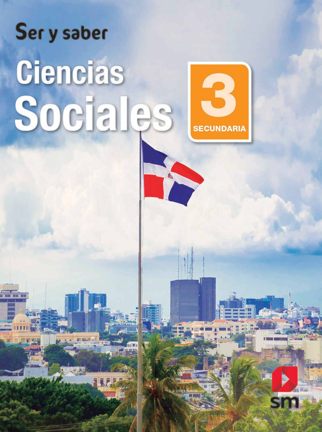 Ciencias Sociales 3. Ser y Saber. Secundaria (Antiguo 1ro Media). SM