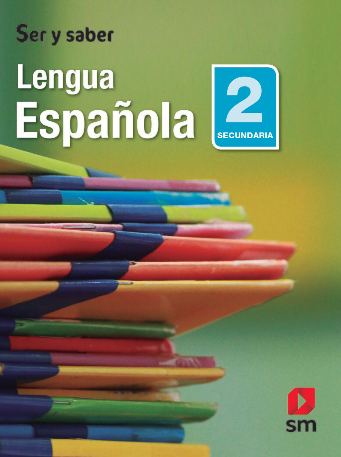 Lengua Española 2. Ser y Saber. Secundaria (Antiguo 8vo Basica). SM