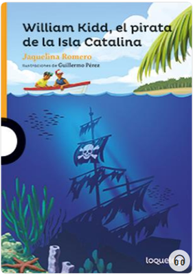 William Kidd, el pirata de la isla Catalina. Loqueleo - Santillana Serie Naranja