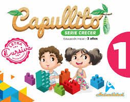 Capullito 1 Cursiva. Serie Crecer. Nivel Inicial. Actualidad