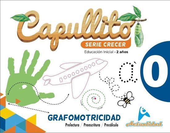Capullito Grafomotricidad 0. Serie Crecer. Nivel Inicial. Actualidad