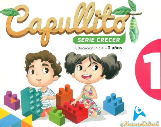 Capullito 1 Script. Serie Crecer. Nivel Inicial. Actualidad