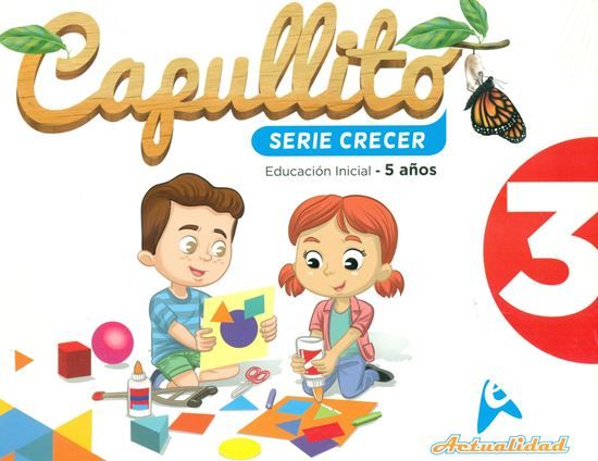 Capullito 3 Script. Serie Crecer. Nivel Inicial. Actualidad