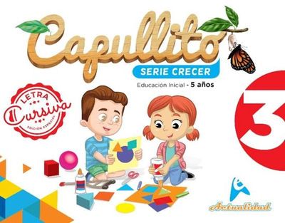Capullito 3 Cursiva. Serie Crecer. Nivel Inicial. Actualidad