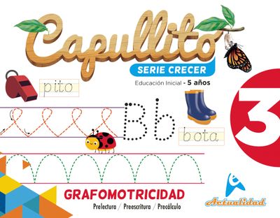 Grafomotricidad Capullito 3. Serie Crecer. Nivel Inicial. Actualidad