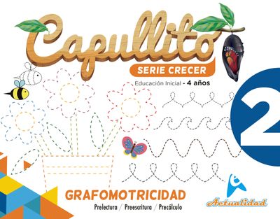 Grafomotricidad Capullito 2. Serie Crecer. Nivel Inicial. Actualidad